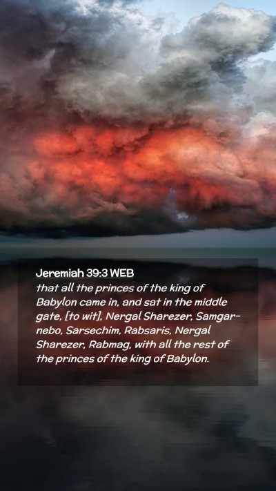 Picture 02 - Jeremiah 39:3 WEB Mobile Phone Wallpaper - that all the princes of the king of Babylon came - Mobile Bible Verse Wallpaper