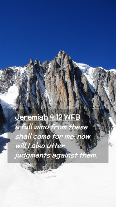 Picture 02 - Jeremiah 4:12 WEB Mobile Phone Wallpaper - a full wind from these shall come for me: now - Mobile Bible Verse Wallpaper