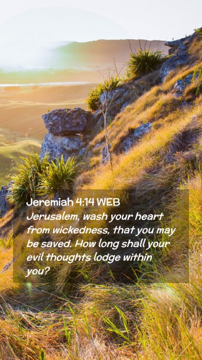 Picture 02 - Jeremiah 4:14 WEB Mobile Phone Wallpaper - Jerusalem, wash your heart from wickedness, that - Mobile Bible Verse Wallpaper