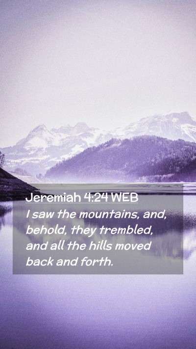 Picture 02 - Jeremiah 4:24 WEB Mobile Phone Wallpaper - I saw the mountains, and, behold, they trembled, - Mobile Bible Verse Wallpaper