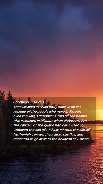 Picture 02 - Jeremiah 41:10 WEB Mobile Phone Wallpaper - Then Ishmael carried away captive all the residue - Mobile Bible Verse Wallpaper