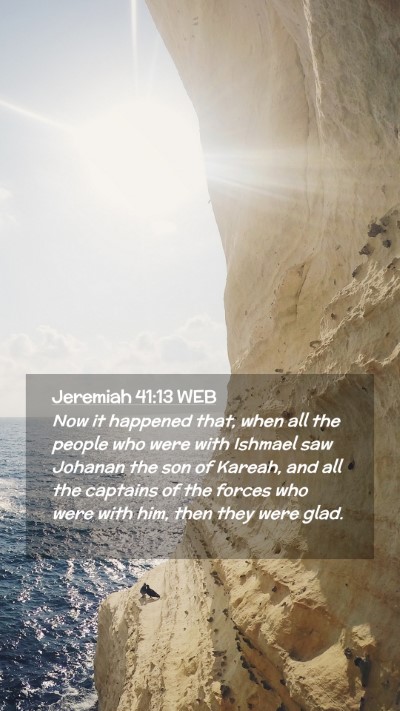 Picture 02 - Jeremiah 41:13 WEB Mobile Phone Wallpaper - Now it happened that, when all the people who - Mobile Bible Verse Wallpaper