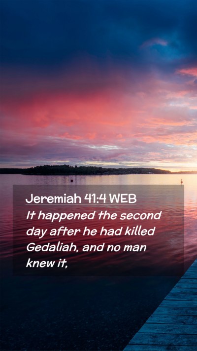 Picture 02 - Jeremiah 41:4 WEB Mobile Phone Wallpaper - It happened the second day after he had killed - Mobile Bible Verse Wallpaper