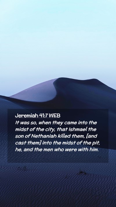 Picture 02 - Jeremiah 41:7 WEB Mobile Phone Wallpaper - It was so, when they came into the midst of the - Mobile Bible Verse Wallpaper