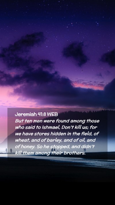 Picture 02 - Jeremiah 41:8 WEB Mobile Phone Wallpaper - But ten men were found among those who said to - Mobile Bible Verse Wallpaper