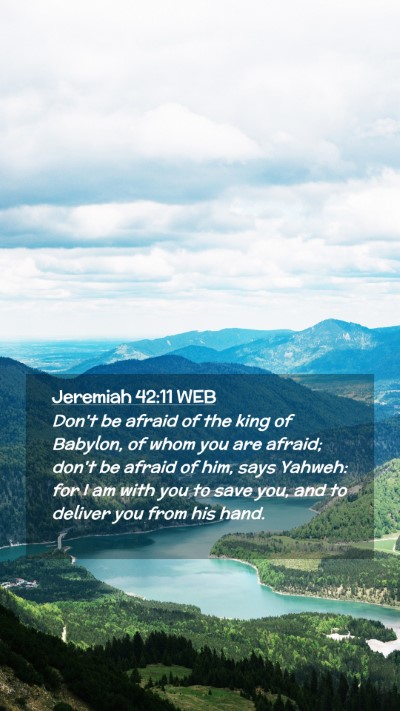 Picture 02 - Jeremiah 42:11 WEB Mobile Phone Wallpaper - Don't be afraid of the king of Babylon, of whom - Mobile Bible Verse Wallpaper
