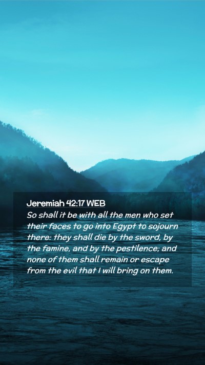 Picture 02 - Jeremiah 42:17 WEB Mobile Phone Wallpaper - So shall it be with all the men who set their - Mobile Bible Verse Wallpaper