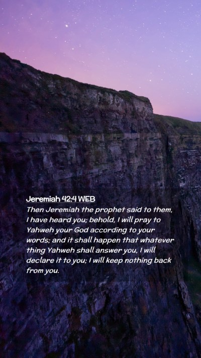 Picture 02 - Jeremiah 42:4 WEB Mobile Phone Wallpaper - Then Jeremiah the prophet said to them, I have - Mobile Bible Verse Wallpaper
