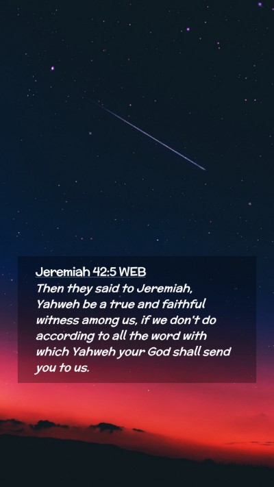 Picture 02 - Jeremiah 42:5 WEB Mobile Phone Wallpaper - Then they said to Jeremiah, Yahweh be a true and - Mobile Bible Verse Wallpaper