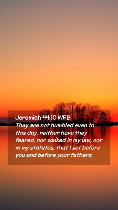 Picture 02 - Jeremiah 44:10 WEB Mobile Phone Wallpaper - They are not humbled even to this day, neither - Mobile Bible Verse Wallpaper