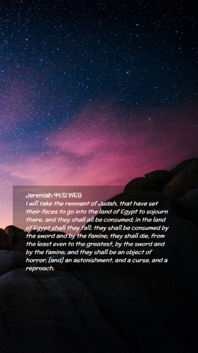Picture 02 - Jeremiah 44:12 WEB Mobile Phone Wallpaper - I will take the remnant of Judah, that have set - Mobile Bible Verse Wallpaper