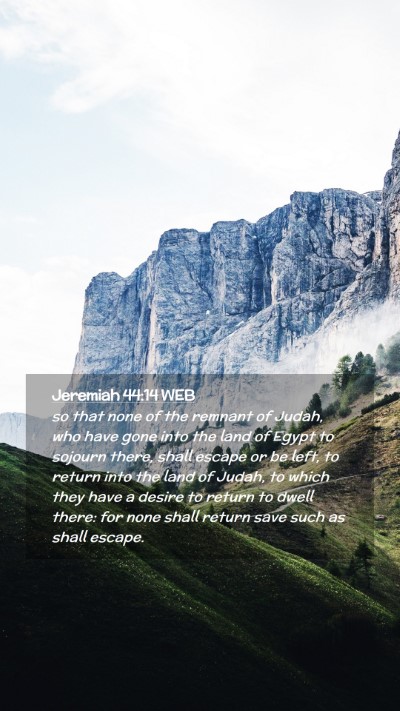 Picture 02 - Jeremiah 44:14 WEB Mobile Phone Wallpaper - so that none of the remnant of Judah, who have - Mobile Bible Verse Wallpaper