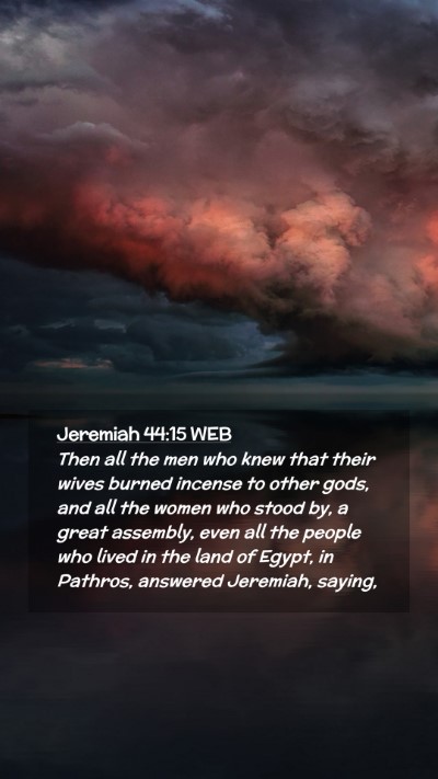 Picture 02 - Jeremiah 44:15 WEB Mobile Phone Wallpaper - Then all the men who knew that their wives burned - Mobile Bible Verse Wallpaper