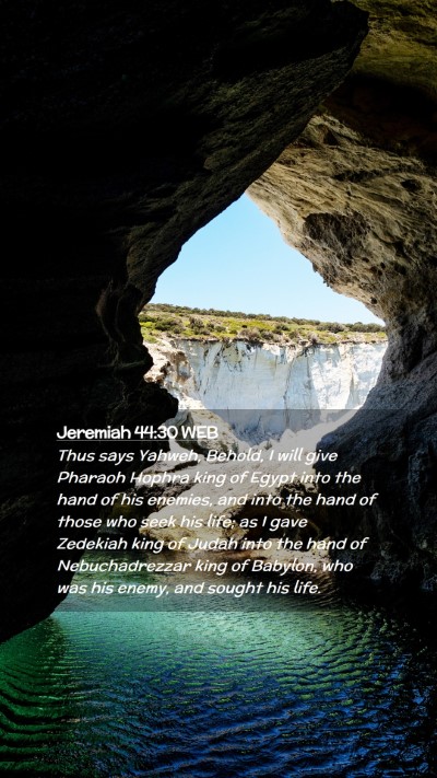 Picture 02 - Jeremiah 44:30 WEB Mobile Phone Wallpaper - Thus says Yahweh, Behold, I will give Pharaoh - Mobile Bible Verse Wallpaper