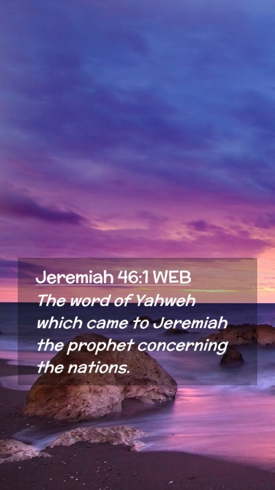 Picture 02 - Jeremiah 46:1 WEB Mobile Phone Wallpaper - The word of Yahweh which came to Jeremiah the - Mobile Bible Verse Wallpaper