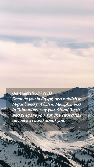 Picture 02 - Jeremiah 46:14 WEB Mobile Phone Wallpaper - Declare you in Egypt, and publish in Migdol, and - Mobile Bible Verse Wallpaper