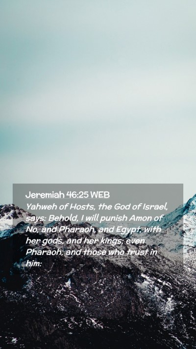 Picture 02 - Jeremiah 46:25 WEB Mobile Phone Wallpaper - Yahweh of Hosts, the God of Israel, says: Behold, - Mobile Bible Verse Wallpaper