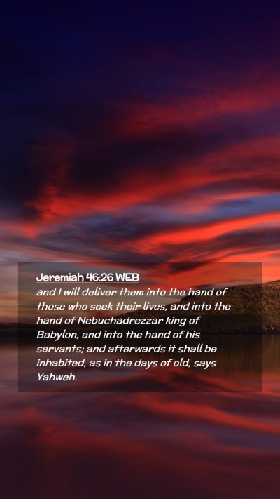 Picture 02 - Jeremiah 46:26 WEB Mobile Phone Wallpaper - and I will deliver them into the hand of those - Mobile Bible Verse Wallpaper