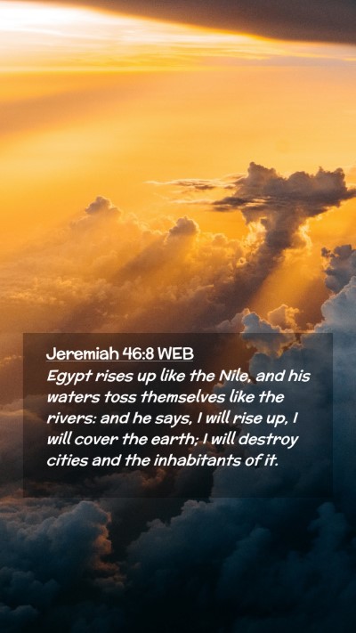 Picture 02 - Jeremiah 46:8 WEB Mobile Phone Wallpaper - Egypt rises up like the Nile, and his waters toss - Mobile Bible Verse Wallpaper