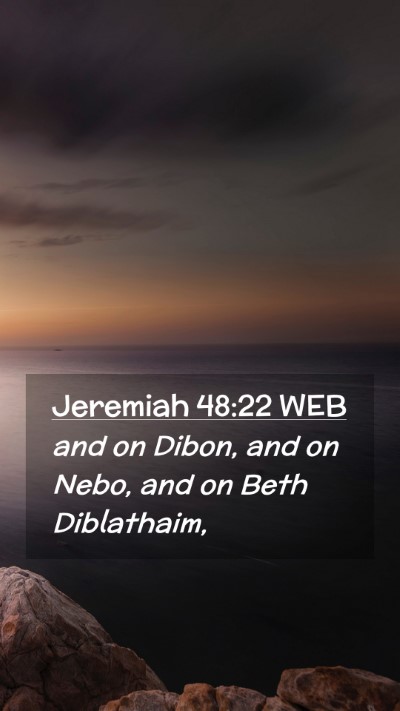 Picture 02 - Jeremiah 48:22 WEB Mobile Phone Wallpaper - and on Dibon, and on Nebo, and on Beth - Mobile Bible Verse Wallpaper