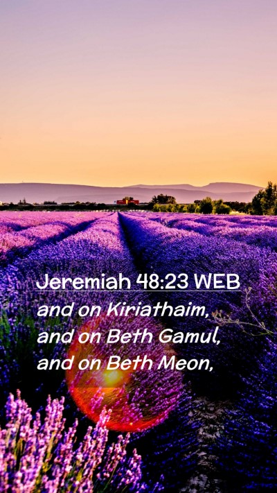 Picture 02 - Jeremiah 48:23 WEB Mobile Phone Wallpaper - and on Kiriathaim, and on Beth Gamul, and on Beth - Mobile Bible Verse Wallpaper