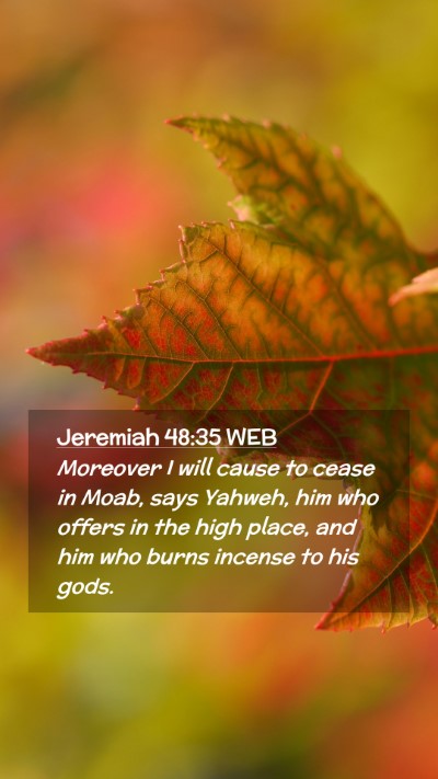 Picture 02 - Jeremiah 48:35 WEB Mobile Phone Wallpaper - Moreover I will cause to cease in Moab, says - Mobile Bible Verse Wallpaper