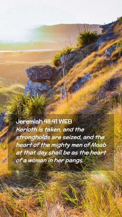 Picture 02 - Jeremiah 48:41 WEB Mobile Phone Wallpaper - Kerioth is taken, and the strongholds are seized, - Mobile Bible Verse Wallpaper