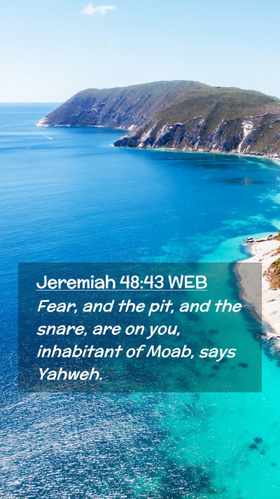 Picture 02 - Jeremiah 48:43 WEB Mobile Phone Wallpaper - Fear, and the pit, and the snare, are on you, - Mobile Bible Verse Wallpaper