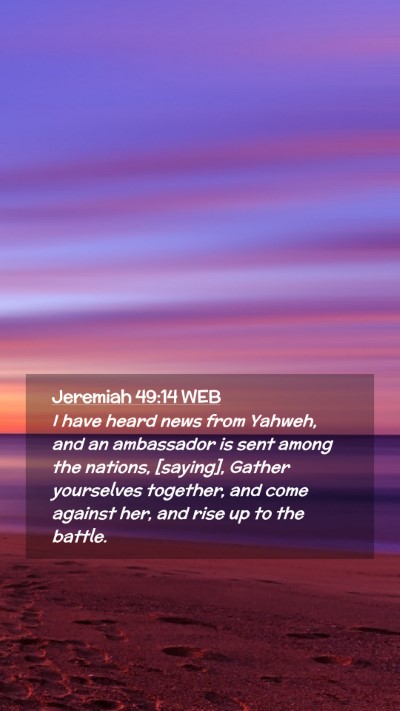 Picture 02 - Jeremiah 49:14 WEB Mobile Phone Wallpaper - I have heard news from Yahweh, and an ambassador - Mobile Bible Verse Wallpaper