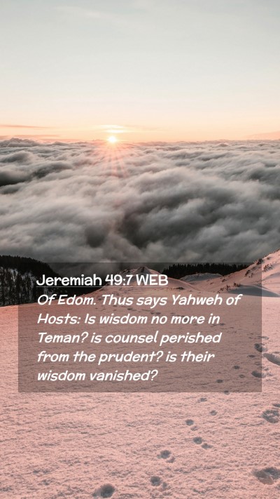 Picture 02 - Jeremiah 49:7 WEB Mobile Phone Wallpaper - Of Edom. Thus says Yahweh of Hosts: Is wisdom no - Mobile Bible Verse Wallpaper
