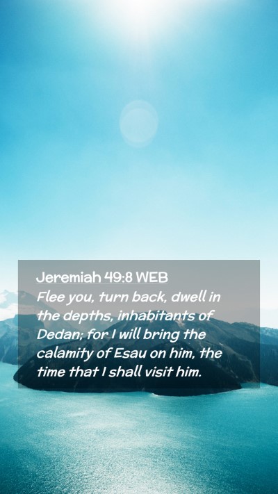 Picture 02 - Jeremiah 49:8 WEB Mobile Phone Wallpaper - Flee you, turn back, dwell in the depths, - Mobile Bible Verse Wallpaper