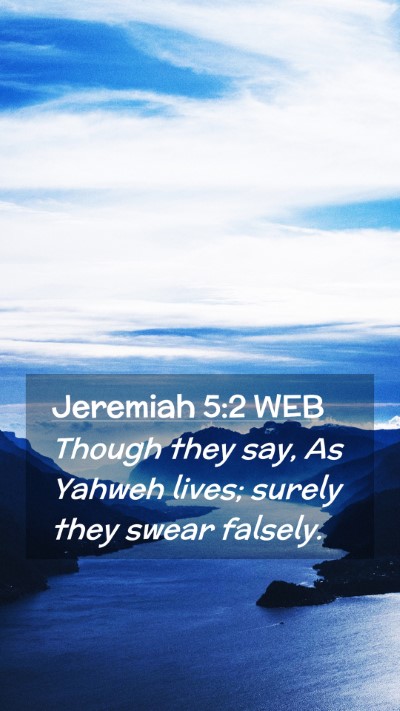 Picture 02 - Jeremiah 5:2 WEB Mobile Phone Wallpaper - Though they say, As Yahweh lives; surely they - Mobile Bible Verse Wallpaper