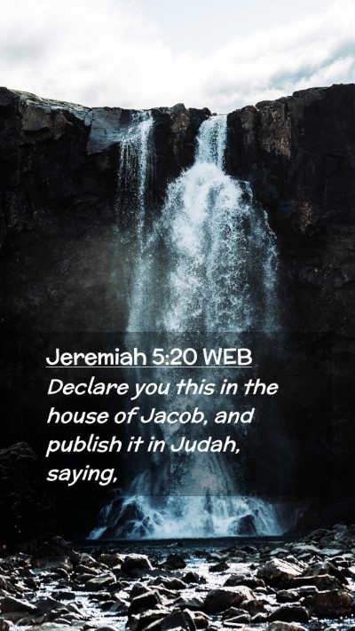 Picture 02 - Jeremiah 5:20 WEB Mobile Phone Wallpaper - Declare you this in the house of Jacob, and - Mobile Bible Verse Wallpaper