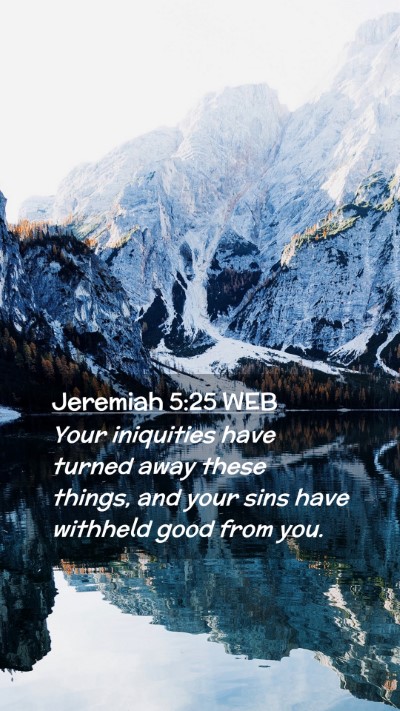 Picture 02 - Jeremiah 5:25 WEB Mobile Phone Wallpaper - Your iniquities have turned away these things, - Mobile Bible Verse Wallpaper