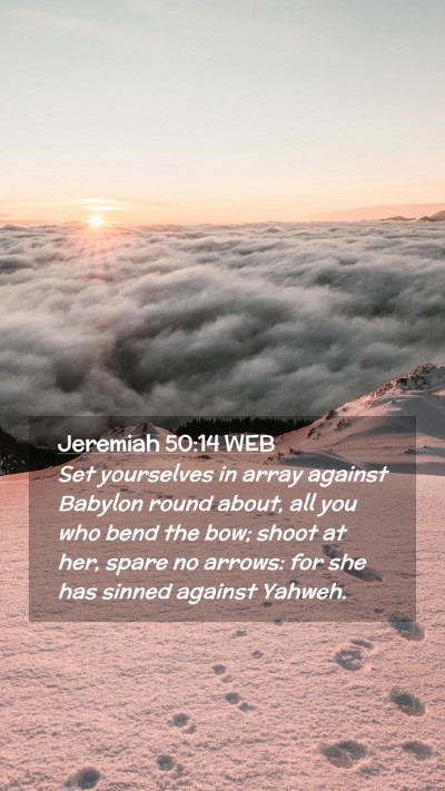 Picture 02 - Jeremiah 50:14 WEB Mobile Phone Wallpaper - Set yourselves in array against Babylon round - Mobile Bible Verse Wallpaper