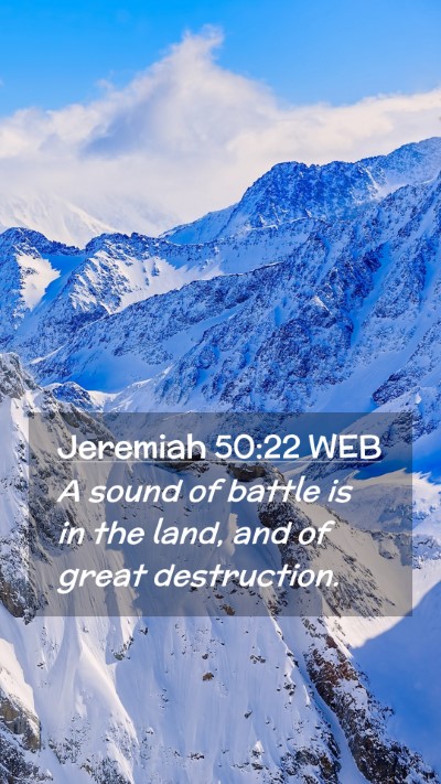 Picture 02 - Jeremiah 50:22 WEB Mobile Phone Wallpaper - A sound of battle is in the land, and of great - Mobile Bible Verse Wallpaper