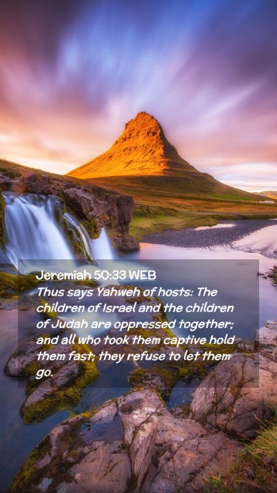 Picture 02 - Jeremiah 50:33 WEB Mobile Phone Wallpaper - Thus says Yahweh of hosts: The children of Israel - Mobile Bible Verse Wallpaper
