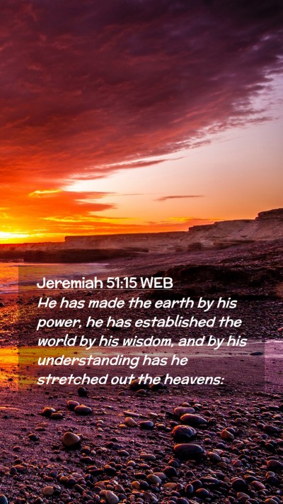 Picture 02 - Jeremiah 51:15 WEB Mobile Phone Wallpaper - He has made the earth by his power, he has - Mobile Bible Verse Wallpaper