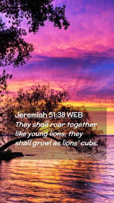 Picture 02 - Jeremiah 51:38 WEB Mobile Phone Wallpaper - They shall roar together like young lions; they - Mobile Bible Verse Wallpaper
