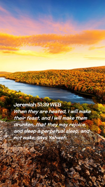 Picture 02 - Jeremiah 51:39 WEB Mobile Phone Wallpaper - When they are heated, I will make their feast, - Mobile Bible Verse Wallpaper