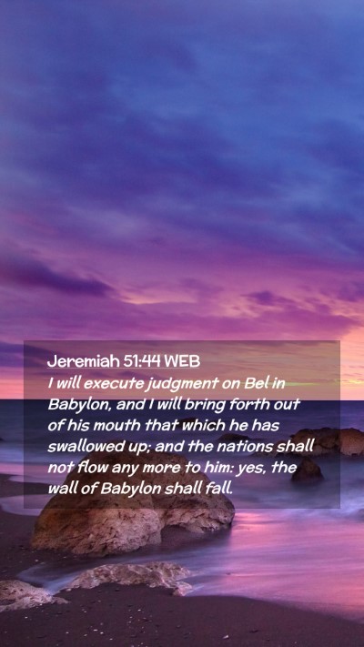 Picture 02 - Jeremiah 51:44 WEB Mobile Phone Wallpaper - I will execute judgment on Bel in Babylon, and I - Mobile Bible Verse Wallpaper