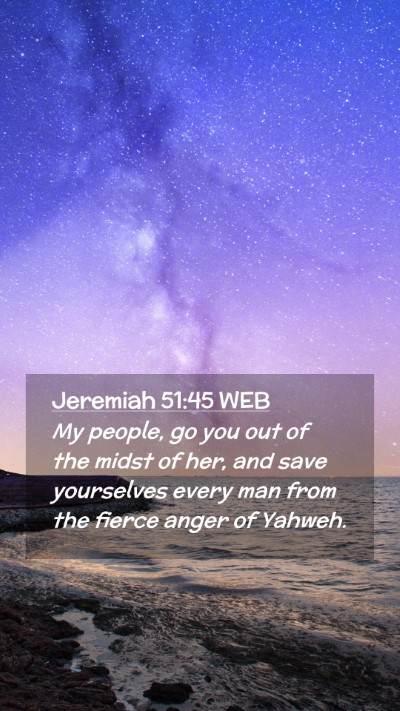 Picture 02 - Jeremiah 51:45 WEB Mobile Phone Wallpaper - My people, go you out of the midst of her, and - Mobile Bible Verse Wallpaper