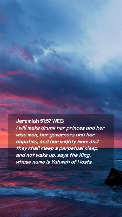 Picture 02 - Jeremiah 51:57 WEB Mobile Phone Wallpaper - I will make drunk her princes and her wise men, - Mobile Bible Verse Wallpaper
