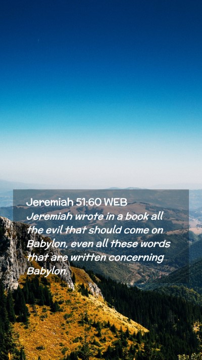 Picture 02 - Jeremiah 51:60 WEB Mobile Phone Wallpaper - Jeremiah wrote in a book all the evil that should - Mobile Bible Verse Wallpaper