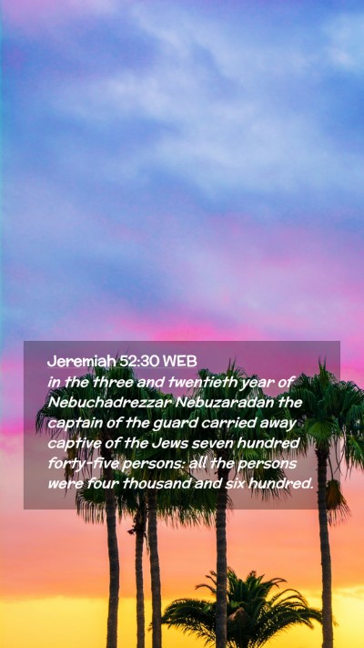 Picture 02 - Jeremiah 52:30 WEB Mobile Phone Wallpaper - in the three and twentieth year of Nebuchadrezzar - Mobile Bible Verse Wallpaper