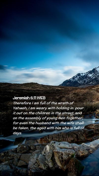 Picture 02 - Jeremiah 6:11 WEB Mobile Phone Wallpaper - Therefore I am full of the wrath of Yahweh; I am - Mobile Bible Verse Wallpaper