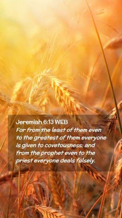 Picture 02 - Jeremiah 6:13 WEB Mobile Phone Wallpaper - For from the least of them even to the greatest - Mobile Bible Verse Wallpaper