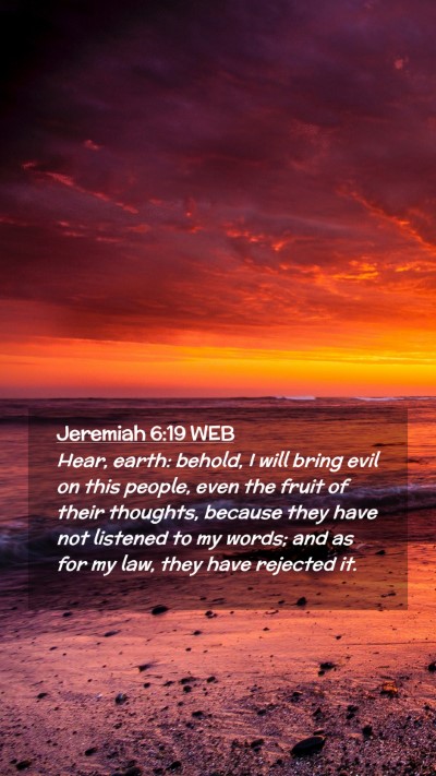 Picture 02 - Jeremiah 6:19 WEB Mobile Phone Wallpaper - Hear, earth: behold, I will bring evil on this - Mobile Bible Verse Wallpaper