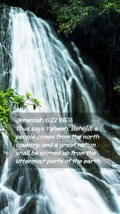 Picture 02 - Jeremiah 6:22 WEB Mobile Phone Wallpaper - Thus says Yahweh, Behold, a people comes from the - Mobile Bible Verse Wallpaper