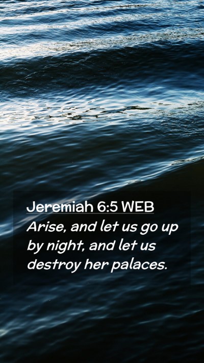 Picture 02 - Jeremiah 6:5 WEB Mobile Phone Wallpaper - Arise, and let us go up by night, and let us - Mobile Bible Verse Wallpaper